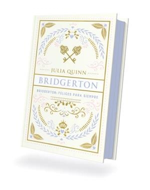 BRIDGERTON: FELICES PARA SIEMPRE | 9788410391253 | QUINN, JULIA | Llibreria La Gralla | Llibreria online de Granollers