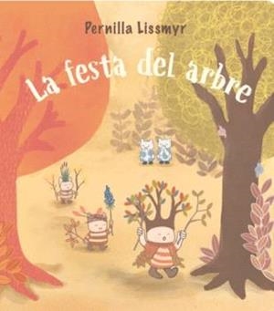 FESTA DEL ARBRE, LA | 9788410408258 | PERNILLA LISSMYR | Llibreria La Gralla | Llibreria online de Granollers
