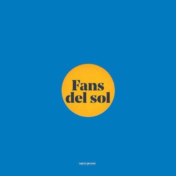 FANS DEL SOL | 8424295368256 | OQUES GRASSES | Llibreria La Gralla | Librería online de Granollers