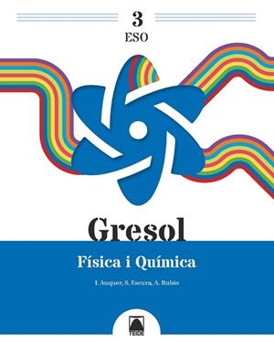 GRESOL 3. FÍSICA I QUÍMICA 3 ESO | 9788430770649 | AUQUER PEDEMONTE, IGNASI / ESCURA SABATÉ, SÍLVIA / RUBIO VALERA, ALÍCIA | Llibreria La Gralla | Llibreria online de Granollers
