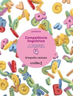 COMPETÈNCIA LINGÜÍSTICA. A PROVA 4. ORTOGRAFÍA CATALANA. 5 PRIMÀRIA | 9788466159159 | CANONGE I BURGUES, MARGARIDA / COLOM I FARRÉ, ANTÒNIA | Llibreria La Gralla | Llibreria online de Granollers