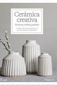 CERÁMICA CREATIVA: TEXTURAS, TALLADO, GRABADO | 9788419220400 | CARR, HILDA | Llibreria La Gralla | Librería online de Granollers