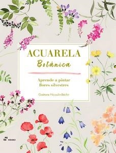ACUARELA BOTÁNICA | 9788419220868 | NICOULIN-BÉCHIR, GAËTANE | Llibreria La Gralla | Llibreria online de Granollers