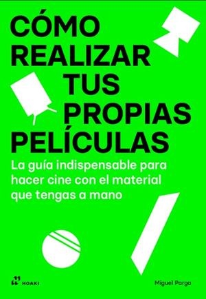 COMO REALIZAR TUS PROPIAS PELICULAS | 9788410650183 | PARGA,MIGUEL | Llibreria La Gralla | Librería online de Granollers