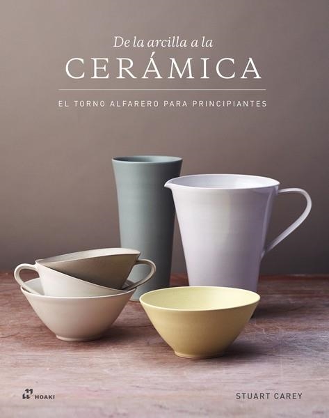 DE LA ARCILLA A LA CERAMICA | 9788410650404 | CAREY,STUART | Llibreria La Gralla | Llibreria online de Granollers