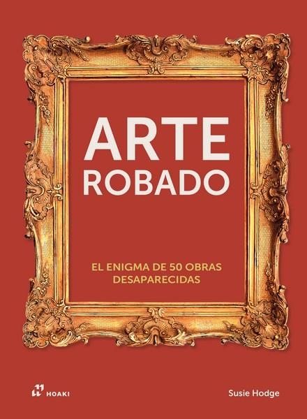 ARTE ROBADO | 9788410650336 | HODGE,SUSIE | Llibreria La Gralla | Librería online de Granollers