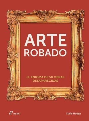 ARTE ROBADO | 9788410650336 | HODGE,SUSIE | Llibreria La Gralla | Llibreria online de Granollers