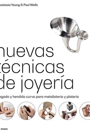 NUEVAS TÉCNICAS DE JOYERÍA | 9788417656911 | YOUNG, ANASTASIA | Llibreria La Gralla | Llibreria online de Granollers