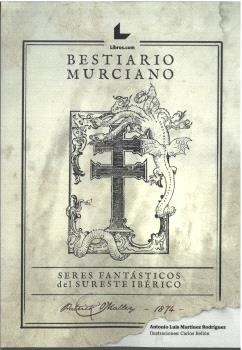 BESTIARIO MURCIANO | 9788419999283 | MARTÍNEZ RODRÍGUEZ, ANTONIO LUIS / BELLÓN, CARLOS | Llibreria La Gralla | Llibreria online de Granollers