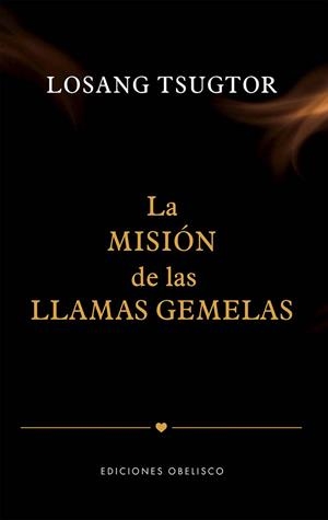 MISIÓN DE LAS LLAMAS GEMELAS, LA | 9788411722681 | TSUGTOR, LOSANG | Llibreria La Gralla | Llibreria online de Granollers