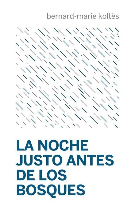 LA NOCHE JUSTO ANTES DE LOS BOSQUES | 9788494793875 | KOLTÈS, BERNARD-MARIE | Llibreria La Gralla | Librería online de Granollers
