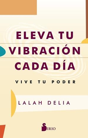 ELEVA TU VIBRACIÓN CADA DÍA | 9788419685247 | DELIA, LALAH | Llibreria La Gralla | Librería online de Granollers