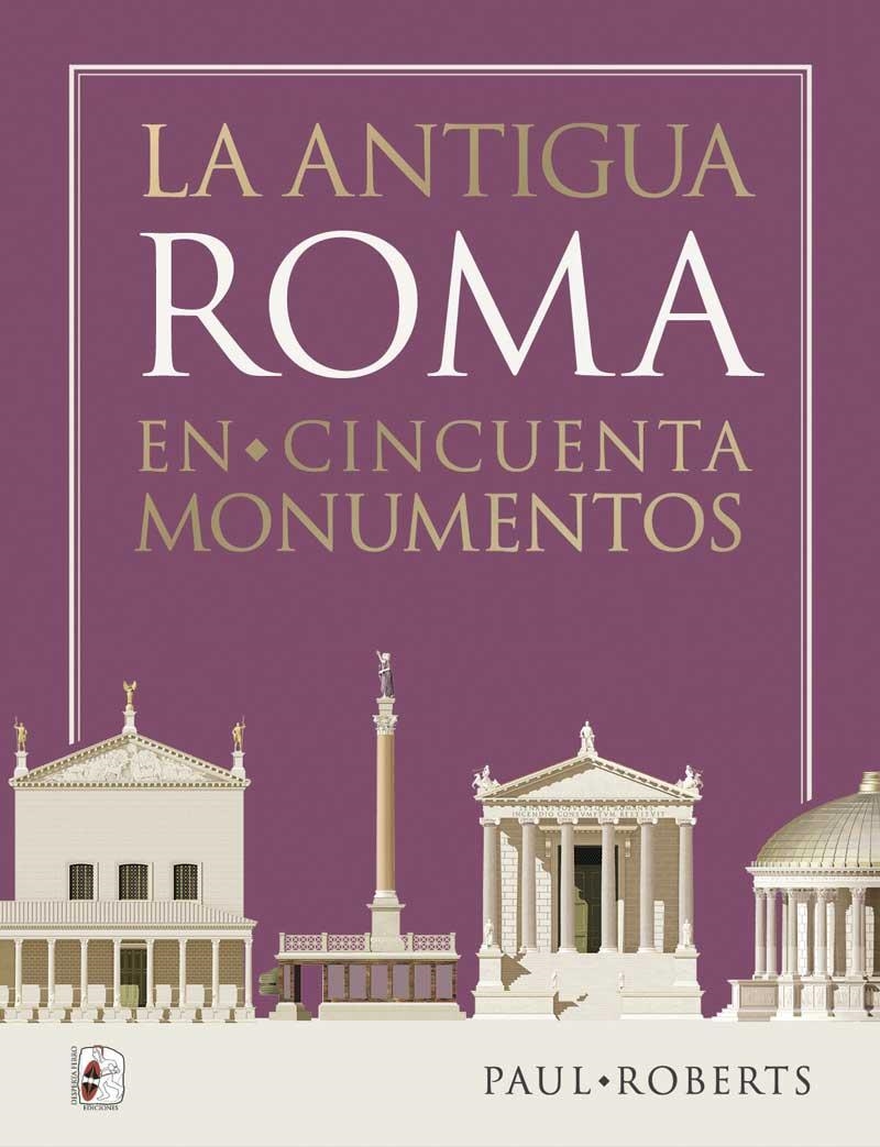 ANTIGUA ROMA EN CINCUENTA MONUMENTOS, LA | 9788412815801 | ROBERTS, PAUL | Llibreria La Gralla | Llibreria online de Granollers