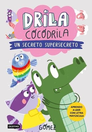 DRILA COCODRILA 8. UN SECRETO SUPERSECRETO | 9788408306559 | GÓMEZ | Llibreria La Gralla | Llibreria online de Granollers