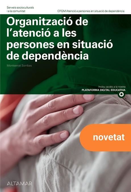 ORGANITZACIÓ DE L'ATENCIÓ A LES PERSONES EN SITUACIÓ DE DEPENDÈNCIA. NOVA EDICIÓ | 9788419780584 | M. SORRIBAS | Llibreria La Gralla | Llibreria online de Granollers