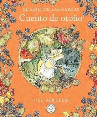SETO DE LAS ZARZAS, EL  CUENTO DE OTOÑO (NUEVA EDICIÓN) | 9788410323438 | BARKLEM, JILL | Llibreria La Gralla | Llibreria online de Granollers