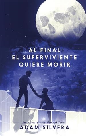 AL FINAL EL SUPERVIVIENTE QUIERE MORIR | 9788410239500 | SILVERA, ADAM | Llibreria La Gralla | Librería online de Granollers