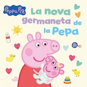 NOVA GERMANETA DE LA PEPA, LA PEPPA PIG. UN CONTE - LA | 9788448871543 | VVAA | Llibreria La Gralla | Llibreria online de Granollers