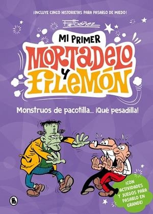 MONSTRUOS DE PACOTILLA… ¡QUÉ PESADILLA! MI PRIMER MORTADELO Y FILEMÓN - | 9788402430786 | IBÁÑEZ, FRANCISCO | Llibreria La Gralla | Librería online de Granollers