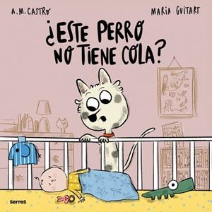 ¿ESTE PERRO NO TIENE COLA? | 9788427248212 | CASTRO, A.M. ;  GUITART, MARIA | Llibreria La Gralla | Librería online de Granollers