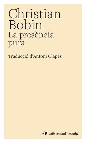 PRESÈNCIA PURA, LA | 9788410482937 | BOBIN, CHRISTIAN | Llibreria La Gralla | Llibreria online de Granollers