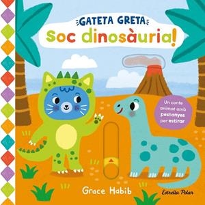 GATETA GRETA. SOC DINOSÀURIA! | 9788413899978 | HABIB, GRACE | Llibreria La Gralla | Llibreria online de Granollers
