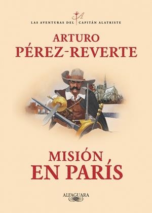 MISIÓN EN PARÍS (LAS AVENTURAS DEL CAPITÁN ALATRISTE 8) | 9788420479446 | PÉREZ-REVERTE, ARTURO | Llibreria La Gralla | Librería online de Granollers