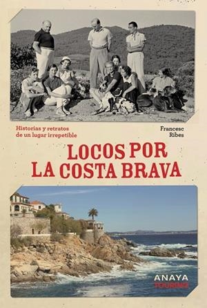 LOCOS POR LA COSTA BRAVA | 9788491589624 | RIBES GEGÚNDEZ, FRANCESC | Llibreria La Gralla | Librería online de Granollers