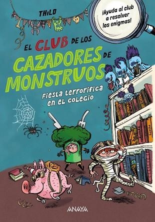 CLUB DE LOS CAZADORES DE MONSTRUOS, EL: FIESTA TERRORÍFICA EN EL COLEGIO | 9788414345115 | THILO | Llibreria La Gralla | Librería online de Granollers