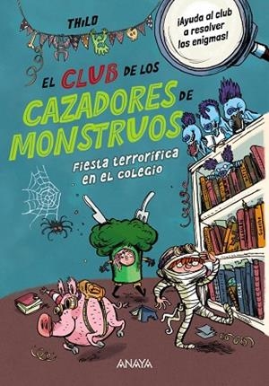 CLUB DE LOS CAZADORES DE MONSTRUOS, EL: FIESTA TERRORÍFICA EN EL COLEGIO | 9788414345115 | THILO | Llibreria La Gralla | Llibreria online de Granollers