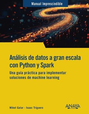 ANÁLISIS DE DATOS A GRAN ESCALA CON PYTHON Y SPARK | 9788441551558 | GALAR, MIKEL / TRIGUERO, ISAAC | Llibreria La Gralla | Librería online de Granollers