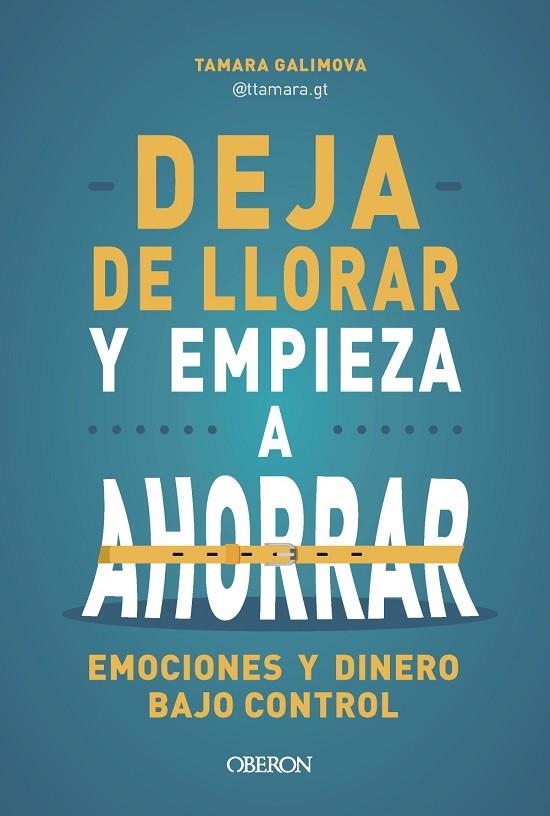 DEJA DE LLORAR Y EMPIEZA A AHORRAR | 9788441552142 | GALIMOVA, TAMARA | Llibreria La Gralla | Llibreria online de Granollers