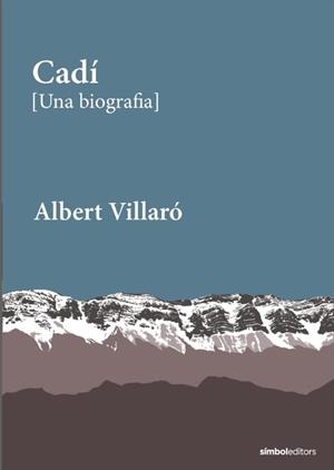 CADÍ [UNA BIOGRAFIA] | 9788418696527 | VILLARÓ, ALBERT | Llibreria La Gralla | Llibreria online de Granollers