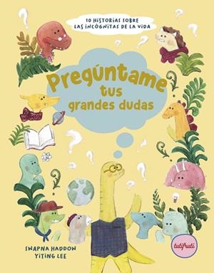 PREGÚNTAME TUS GRANDES DUDAS | 9788412906387 | HADDOW, SWAPNA | Llibreria La Gralla | Llibreria online de Granollers