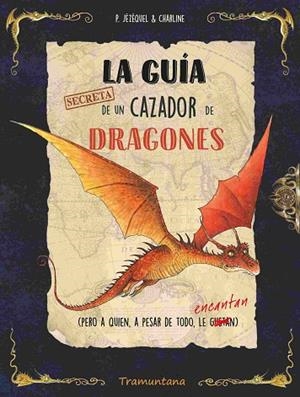 GUÍA SECRETA DE UN CAZADOR DE DRAGONES, LA | 9788419829429 | JÉZÉQUEL, PATRICK | Llibreria La Gralla | Librería online de Granollers