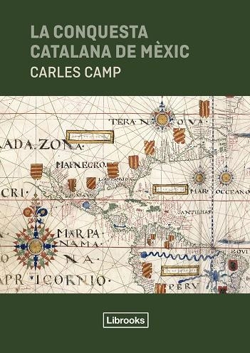 CONQUESTA CATALANA DE MÈXIC, LA | 9791399049626 | CAMP, CARLES | Llibreria La Gralla | Librería online de Granollers