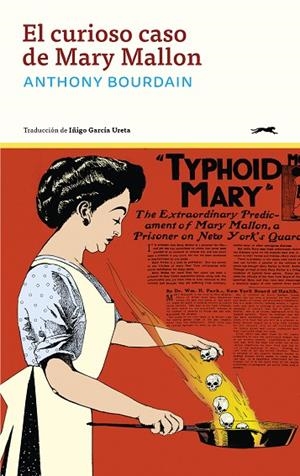 CURIOSO CASO DE MARY MALLON, EL | 9791399031003 | BOURDAIN, ANTHONY | Llibreria La Gralla | Librería online de Granollers