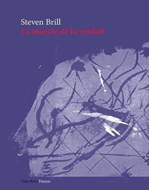 MUERTE DE LA VERDAD,LA | 9788419693976 | BRILL, STEVEN | Llibreria La Gralla | Llibreria online de Granollers
