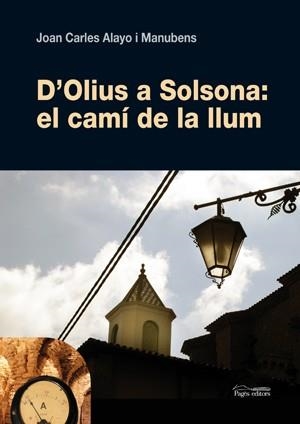 D'OLIUS A SOLSONA: EL CAMÍ DE LA LLUM | 9788497796958 | ALAYO MANUBENS, JOAN CARLES | Llibreria La Gralla | Llibreria online de Granollers