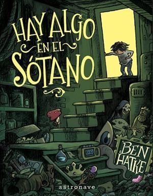 HAY ALGO EN EL SOTANO | 9788467977639 | BEN HATKE | Llibreria La Gralla | Llibreria online de Granollers