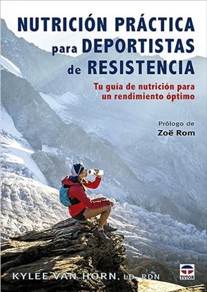 NUTRICIÓN PRÁCTICA PARA DEPORTISTAS DE RESISTENCIA | 9788418655555 | VAN HORN, KYLEE | Llibreria La Gralla | Librería online de Granollers