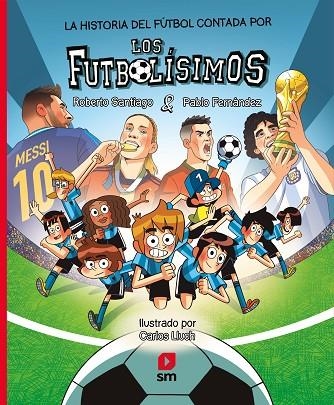 HISTORIA DEL FÚTBOL CONTADA POR LOS FUTBOLÍSIMOS, LA | 9788410551848 | SANTIAGO, ROBERTO ;  FERNÁNDEZ VÁZQUEZ, PABLO | Llibreria La Gralla | Llibreria online de Granollers