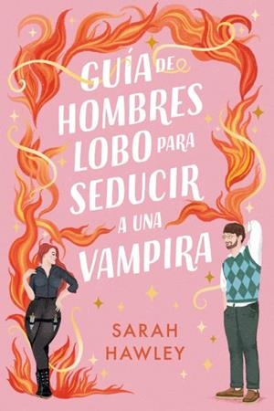 GUÍA DE HOMBRES LOBO PARA SEDUCIR A UNA VAMPIRA | 9788410391192 | HAWLEY, SARAH | Llibreria La Gralla | Librería online de Granollers