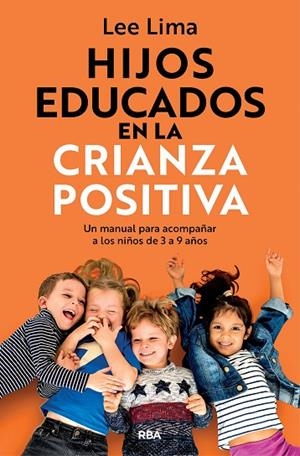 HIJOS EDUCADOS EN LA CRIANZA POSITIVA | 9788411327916 | LIMA, LEE | Llibreria La Gralla | Llibreria online de Granollers