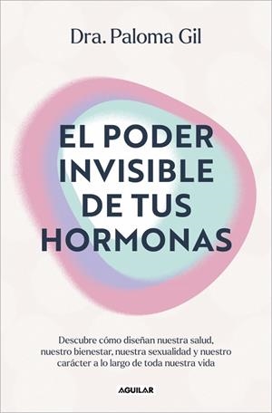 PODER INVISIBLE DE TUS HORMONAS, EL | 9788403525719 | GIL, DRA. PALOMA | Llibreria La Gralla | Llibreria online de Granollers
