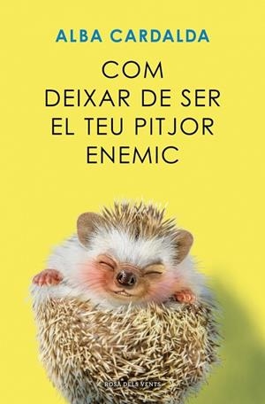 COM DEIXAR DE SER EL TEU PITJOR ENEMIC | 9791387653279 | CARDALDA, ALBA | Llibreria La Gralla | Librería online de Granollers