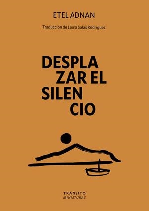 DESPLAZAR EL SILENCIO | 9788412901887 | ADNAN, ETEL | Llibreria La Gralla | Llibreria online de Granollers