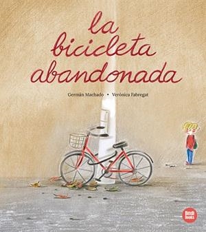 BICICLETA ABANDONADA, LA | 9788410447059 | MACHADO, GERMÁN | Llibreria La Gralla | Llibreria online de Granollers