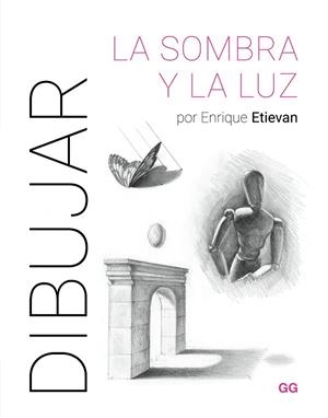 DIBUJAR LA SOMBRA Y LA LUZ | 9788425235894 | ETIEVAN, ENRIQUE | Llibreria La Gralla | Llibreria online de Granollers