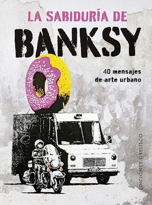 SABIDURÍA DE BANKSY, LA | 9788411722803 | MANZI, GIULIA ;  DE GREGORI, SABRINA | Llibreria La Gralla | Llibreria online de Granollers